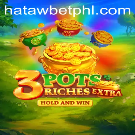 Discover the Thrilling World of 3potsExtra with HATAWBET