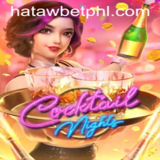 CocktailNights: Dive Into the Exciting World of HATAWBET