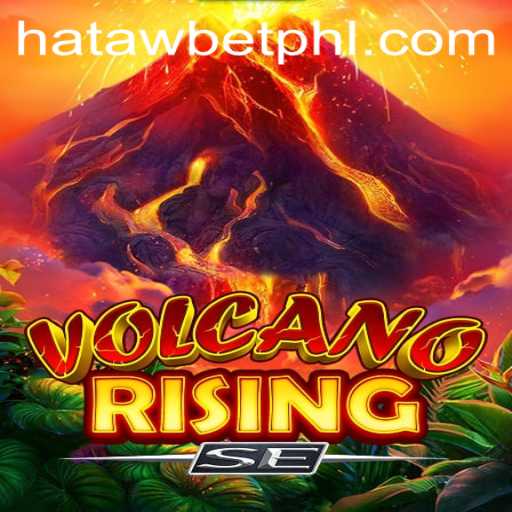 Discover the Thrilling World of VolcanoRisingSE: A Comprehensive Guide to HATAWBET